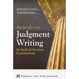 Singhal Law Publication's An Insight into Judgment Writing for Judicial Services Examinations 2019 [JMFC] by Robinjeet Singh, Arjinder Kaur